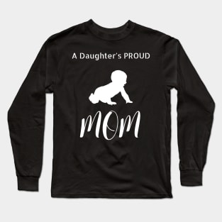 A Daughter's Proud Mom Long Sleeve T-Shirt